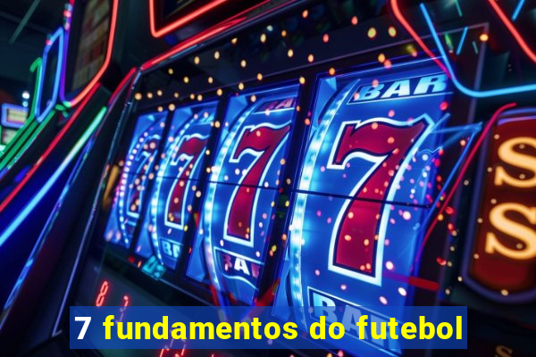 7 fundamentos do futebol